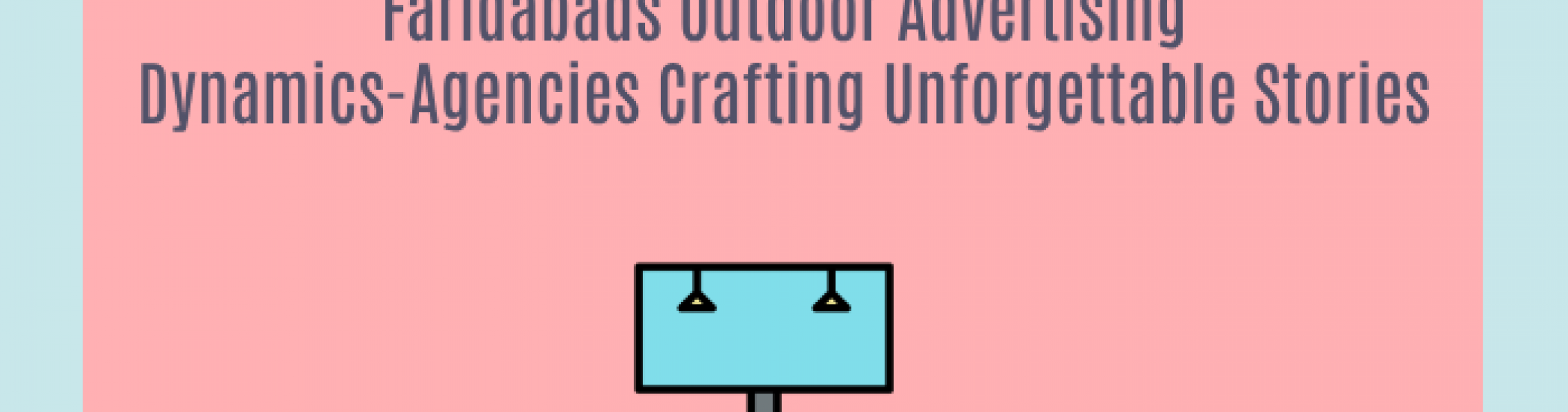 Outdoor Advertising in Faridabad Explore Innovative Elyts